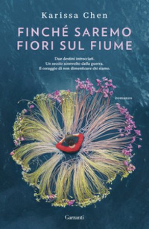 Finché saremo fiori sul fiume Karissa Chen