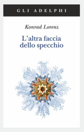 L'altra faccia dello specchio. Per una storia naturale della conoscenza Konrad Lorenz
