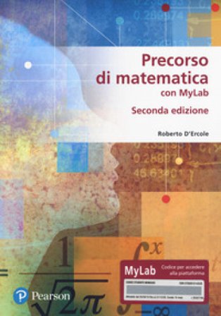 Precorso di matematica per economia e scienze. Ediz. MyLab. Con aggiornamento online Roberto D'Ercole