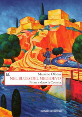 Nel blues del Medioevo. Prima e dopo la Cometa Massimo Oldoni