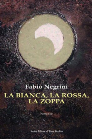 La bianca, la rossa, la zoppa Fabio Negrini