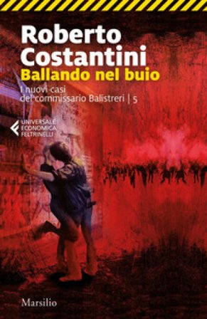 Ballando nel buio. I nuovi casi del commissario Balistreri. Vol. 5 Roberto Costantini