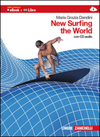 New surfing the world. Per le Scuole superiori. Con CD Audio. Con espansione online M. Grazia Dandini