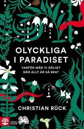 Olyckliga i paradiset : varför mår vi dåligt när allt är så bra? - Bok av Christian Rück - Pocket