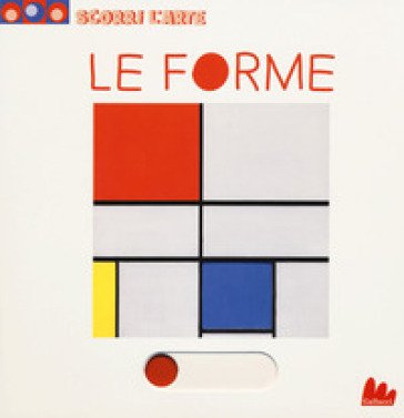 Le forme. Scorri l'arte. Ediz. a colori Sandrine Andrews