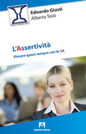L'assertività. Vincere quasi sempre con le 3 A Edoardo Giusti