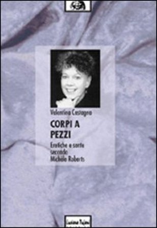 Corpi a pezzi. Eretiche e sante secondo Michèle Roberts Valentina Castagna