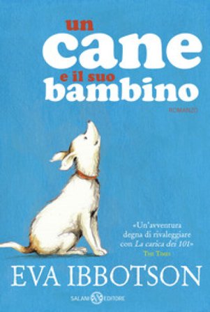 Un cane e il suo bambino. Nuova ediz. Eva Ibbotson