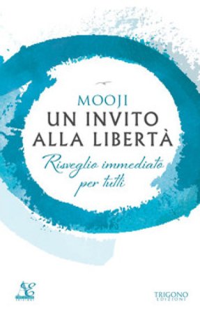 Un invito alla libertà. Risveglio immediato per tutti Mooji