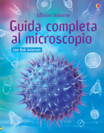 Guida completa al microscopio. Con aggiornamento online Kirsteen Rogers