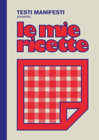 Testi Manifesti presenta: le mie ricette Marco «Testi Manifesti» Petrucci