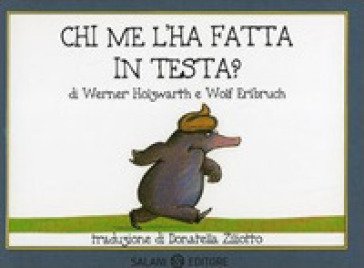 Chi me l'ha fatta in testa? Piccoli libri perfetti. Ediz. a colori Werner Holzwarth