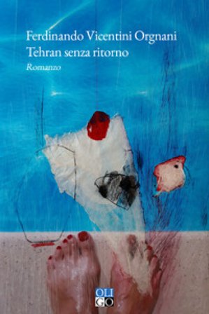 Tehran senza ritorno Ferdinando Vicentini Orgnani