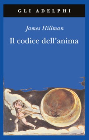 Il codice dell'anima. Carattere, vocazione, destino James Hillman