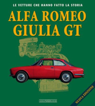 Alfa Romeo Giulietta GT. Ediz. illustrata Gaetano Derosa