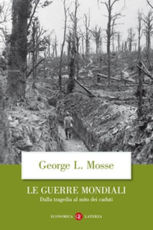 Le guerre mondiali. Dalla tragedia al mito dei caduti George L. Mosse