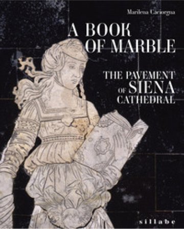 A book of marble. The pavement of Siena cathedral. Ediz. a colori Marilena Caciorgna