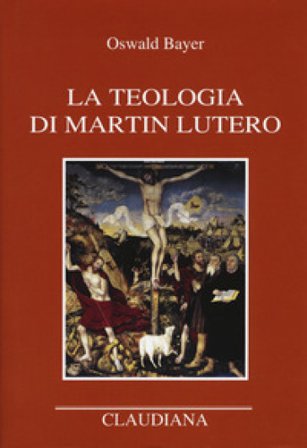 La teologia di Martin Lutero Oswald Bayer