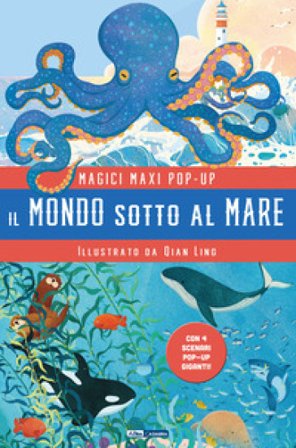 Il mondo sotto al mare. Magici maxi pop up. Ediz. a colori. Con 4 scenari pop-up giganti Qiang Ling