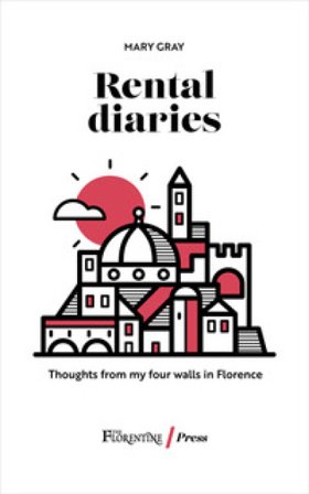 Rental diaries. Thoughts from my four walls in Florence Mary Gray