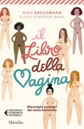 Il libro della vagina. Meraviglie e misteri del sesso femminile Nina Brochmann
