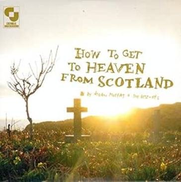 How to get to heaven from scotland Aidan Moffat