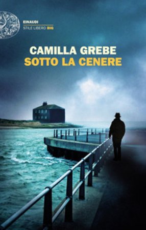 Sotto la cenere Camilla Grebe