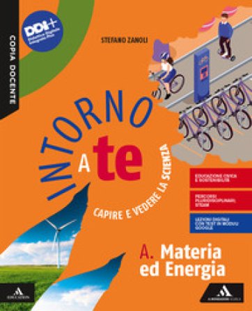 Intorno a te. Capire e vedere la scienza. Vol. A-B-C-D: Materia ed energia-Terra-Biodiversità-Corpo umano. Per la Scuola media. Con e-book. Con 