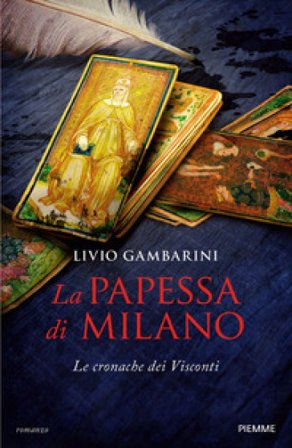 La papessa di Milano. Le cronache dei Visconti Livio Gambarini