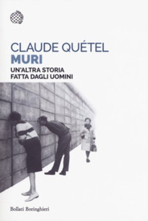 Muri. Un'altra storia fatta dagli uomini Claude Quétel