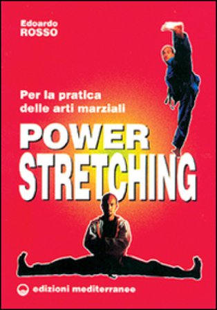 Power stretching. Per la pratica delle arti marziali Edoardo Rosso