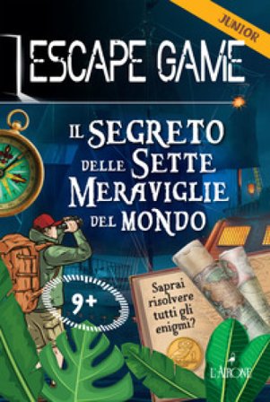 Il segreto delle sette meraviglie del mondo. Escape game junior Gilles Saint-Martin