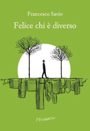 Felice chi è diverso Francesco Savio