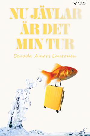 Nu jävlar är det min tur - Bok av Senada Amors Lauronen - Inbunden