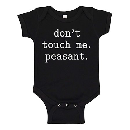 Dont Touch Me Peasant - Baby Body
