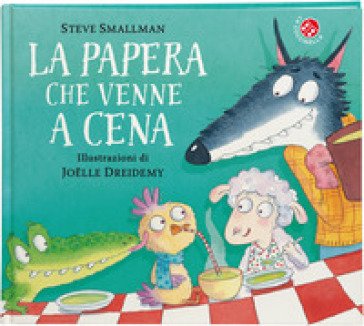 La papera che venne a cena. Ediz. a colori Steve Smallman