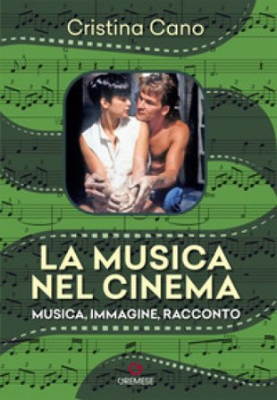 La musica nel cinema. Musica, immagine, racconto. Nuova ediz. Cristina Cano