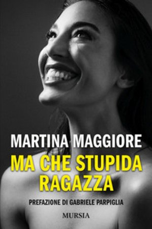 Ma che stupida ragazza Martina Maggiore