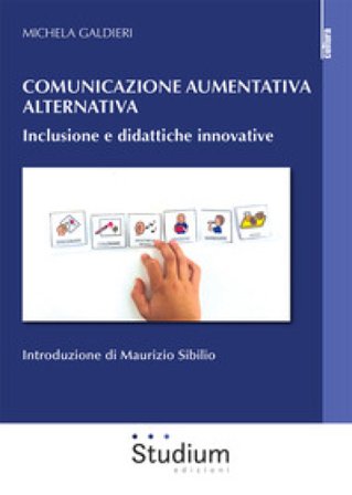 Comunicazione aumentativa alternativa. Inclusione e didattiche innovative Michela Galdieri