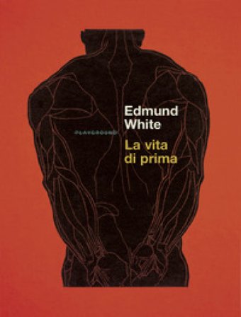 La vita di prima Edmund White