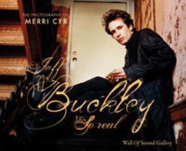 Jeff Buckley. So real MERRI CYR