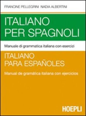 Italiano per spagnoli. Manuale di grammatica italiana con esercizi Francine Pellegrini