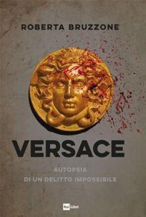 Versace. Autopsia di un delitto impossibile Roberta Bruzzone