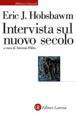 Intervista sul nuovo secolo Eric John Hobsbawm