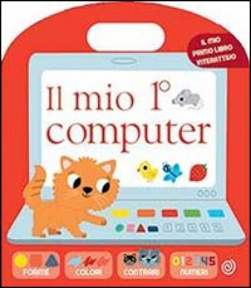 Il mio 1o computer. Ediz. illustrata