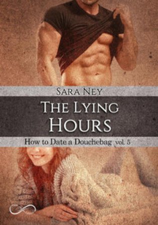 The lying hours. How to date a douchebag. Vol. 5 Sara Ney