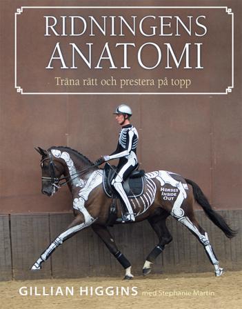 Ridningens anatomi : träna rätt och prestera på topp - Bok av Gillian Higgins - Häftad