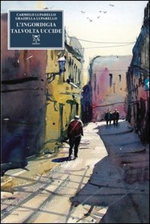 L'ingordigia talvolta uccide chi non mangia Carmelo Luparello