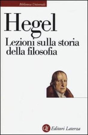Lezioni sulla storia della filosofia Georg Wilhelm Friedrich Hegel