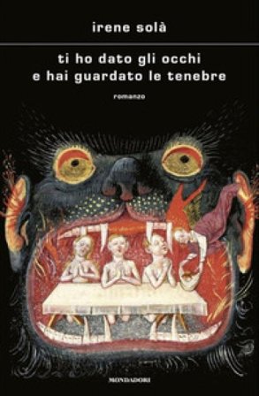 Ti ho dato gli occhi e hai guardato le tenebre Irene Solà